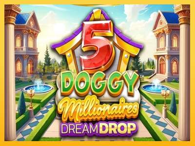 Срећа је на вашој страни са уређајем 5 Doggy Millionaires Dream Drop